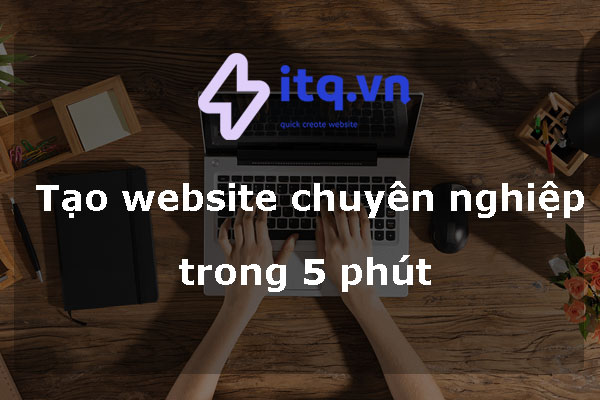 Khởi tạo website trong 5 phút với itq.vn